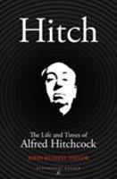 Hitch: The Life and Times of Alfred Hitchcock 0425075931 Book Cover