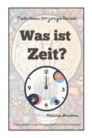 Was ist Zeit? (Tiefe Ideen für junge Denker) (German Edition) B0DV4847MX Book Cover