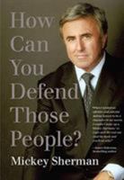 How Can You Defend Those People? 1599213737 Book Cover
