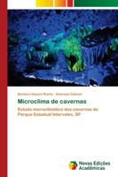 Microclima de cavernas: Estudo microclimático das cavernas do Parque Estadual Intervales, SP 613962942X Book Cover