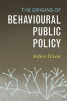 The Origins of Behavioural Public Policy 1316649660 Book Cover