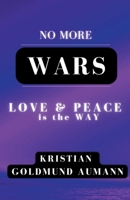 No More Wars Love & Peace is the Way B0B859ZJYG Book Cover