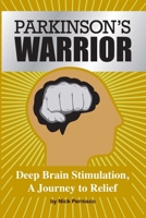 Parkinson's Warrior: Deep Brain Stimulation, A Journey to Relief 1087886783 Book Cover