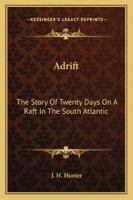 Adrift: The Story Of Twenty Days On A Raft In The South Atlantic 1163154342 Book Cover