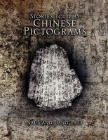 Stories Told by Chinese Pictogram 1441554688 Book Cover