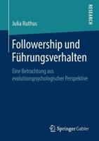 Followership und Führungsverhalten: Eine Betrachtung aus evolutionspsychologischer Perspektive (German Edition) 3658260009 Book Cover