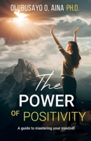 The Power of Positivity: A Guide to Mastering your Mindset B0FPDGGJW6 Book Cover