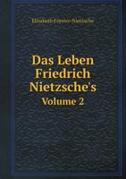 Das Leben Friedrich Nietzsche's Volume 2 1247272648 Book Cover