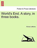 World's End. A story, in three books. Vol. III 1241217246 Book Cover