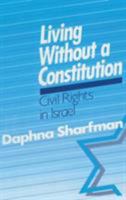 Living Without a Constitution: Civil Rights in Israel 1563241455 Book Cover