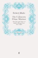 The Unknown Prime Minister: The Life and Times of Andrew Bonar Law, 1858-1923 0571272665 Book Cover