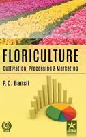 Floriculture: Cultivation Processing and Marketing 9387057623 Book Cover