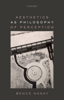 Aesthetics as Philosophy of Perception 0199658447 Book Cover