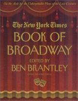 The New York Times Book of Broadway: On the Aisle for the Unforgettable Plays of the Last Century 031228411X Book Cover