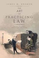 The Art of Practicing Law: Talking to Clients, Colleagues and Others 1684706904 Book Cover