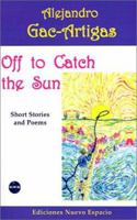 Off to Catch the Sun 1930879288 Book Cover