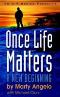 Once Life Matters: A New Beginning 0961895446 Book Cover