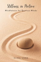 Stillness in Motion: Mindfulness for Restless Minds 9371344288 Book Cover