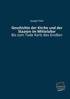 Geschichte Der Kirche Und Der Staaten Im Mittelalter Bis Zum Tode Karls Des Grossen 3846024953 Book Cover