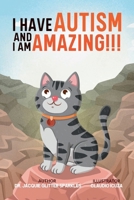 I Have Autism And I Am Amazing! B0F99GQT9N Book Cover