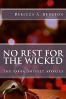 No Rest for the Wicked: The Rona Shively Stories 1494860562 Book Cover