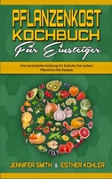 Pflanzenkost-Kochbuch F�r Einsteiger: Eine Vereinfachte Anleitung F�r Einfache Und Leckere Pflanzliche Di�t-Rezepte (Plant Based Diet Cookbook for Beginners) 1802411895 Book Cover