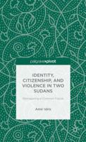 Identity, Citizenship, and Violence in Two Sudans: Reimagining a Common Future 1137371781 Book Cover