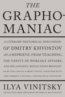 The Graphomaniac: A Literary-Historical Discussion of Dmitry Khvostov 0810148722 Book Cover