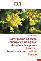 Contribution à l’étude chimique et biologique d’espèces des genres Acacia et Rhanterium poussant en Tunisie 6203428558 Book Cover