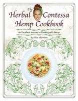 The Herbal Contessa Hemp Cookbook: An Excellent Journey to Cooking With Hemp 0692096817 Book Cover