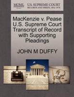 MacKenzie v. Pease U.S. Supreme Court Transcript of Record with Supporting Pleadings 1270186310 Book Cover