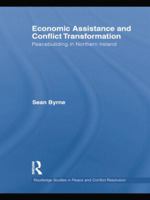 Economic Assistance and Conflict Transformation: Peacebuilding in Northern Ireland 1138840890 Book Cover