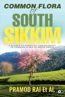 Common Flora of South Sikkim: A glance to ethnicity and diversity of common flora of South Sikkim 1644296918 Book Cover