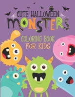Cute Halloween Monsters: Coloring Book for Kids B08JVKGT7D Book Cover