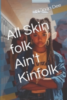 All Skin folk Ain't Kinfolk (Asha Series) B0GTQ7TFJ2 Book Cover