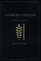 Anarcho-Fascism: Nature Reborn 9188667200 Book Cover