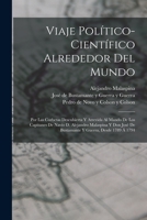 Viaje pol�tico-cient�fico alrededor del mundo: Por las corbetas Descubierta y Atrevida al mando de los capitanes de nav�o D. Alejandro Malaspina y Don Jos� de Bustamante y Guerra, desde 1789 � 1794 1016534167 Book Cover