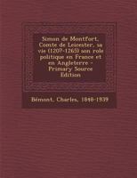 Simon de Montfort: Earl of Leicester, 1208-1265 1019108177 Book Cover