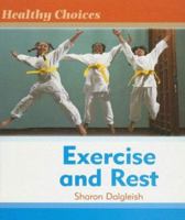 Exercise and Rest (Healthy Choices) 1583407553 Book Cover