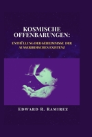 Kosmische Offenbarungen: Enthüllung der Geheimnisse der außerirdischen Existenz: Eine Reise durch Raum, Zeit und die Suche nach Leben jenseits der Erde (German Edition) B0CTVKRDQK Book Cover