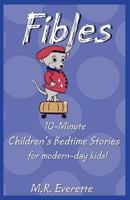 Fibles: 10-Minute Children's Bedtime Stories for Modern-Day Kids! 1937600769 Book Cover