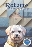 Roberto, el perro sin nombre: 2ª Edición (Spanish Edition) B0F3Y2J1SV Book Cover
