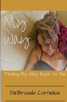 My Way: Finding My Way Back to Me 0692813659 Book Cover