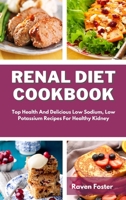 Renal Diet Cookbook: Top Health And Delicious Low Sodium, Low Potassium Recipes For Healthy Kidney 1801852693 Book Cover