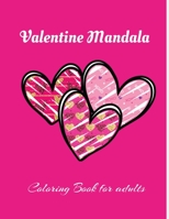 Valentine Mandala Coloring Book For Adults: Super Fun and unique 30 pages Valentine's Day themed mandala style ! Valentine Coloring Book For Adults, b B08W7DPQNP Book Cover