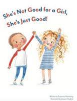 She's Not Good for a Girl, She's Just Good! 099572590X Book Cover