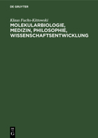 Molekularbiologie, Medizin, Philosophie, Wissenschaftsentwicklung: Essays 3112568435 Book Cover