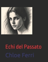 Echi Del Passato: Romanzo Thriller Paranormale (Italian Edition) B0CRHD58S9 Book Cover