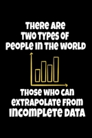 There Are Two Types Of People Those Who Can Extrapolate From Incomplete Data: Blank Lined Journal Gift For Computer Data Science Related People. 1712727109 Book Cover