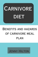 Carnivore diet: Benefits and hazards of carnivore meal plan B0CRRWCTB4 Book Cover